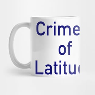 Crimes of Latitude Mug